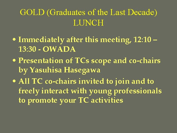 GOLD (Graduates of the Last Decade) LUNCH • Immediately after this meeting, 12: 10