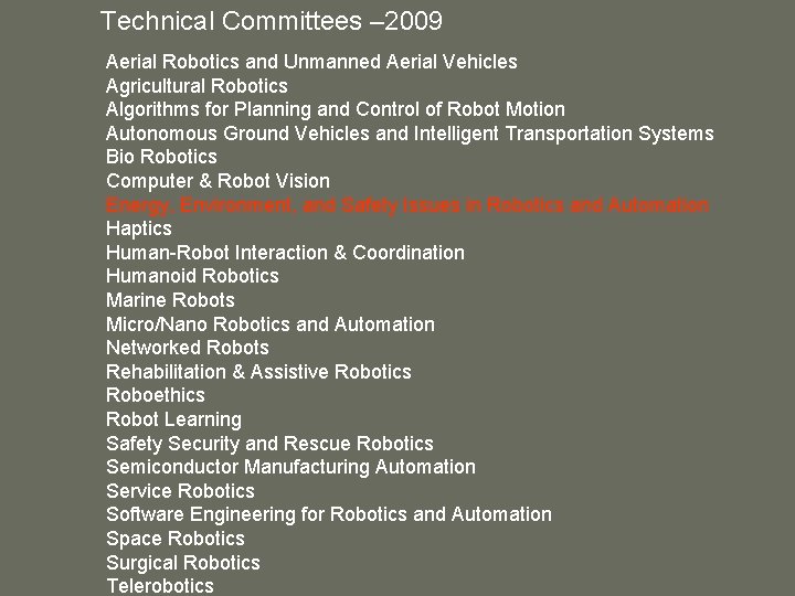 Technical Committees – 2009 Aerial Robotics and Unmanned Aerial Vehicles Agricultural Robotics Algorithms for