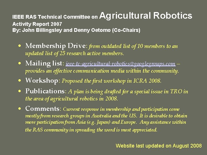 Agricultural Robotics IEEE RAS Technical Committee on Activity Report 2007 By: John Billingsley and