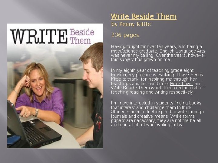 Write Beside Them by Penny Kittle 236 pages Having taught for over ten years,
