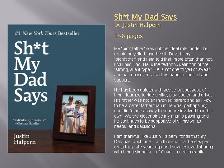 Sh*t My Dad Says by Justin Halpern 158 pages My “birth father” was not