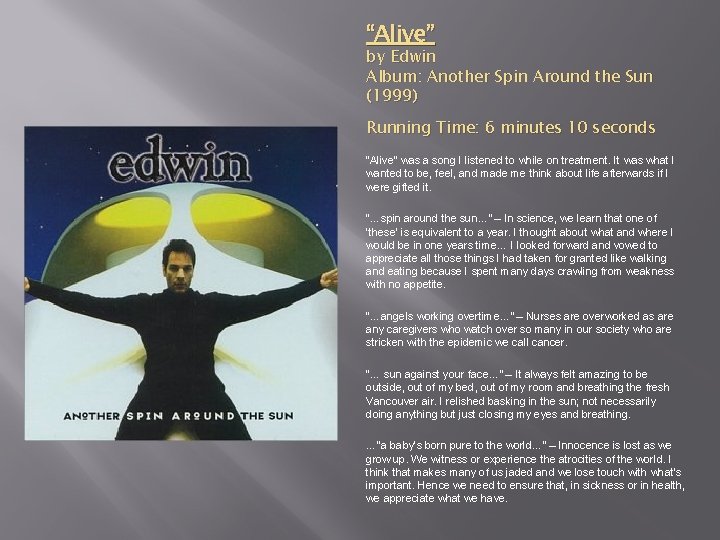 “Alive” by Edwin Album: Another Spin Around the Sun (1999) Running Time: 6 minutes