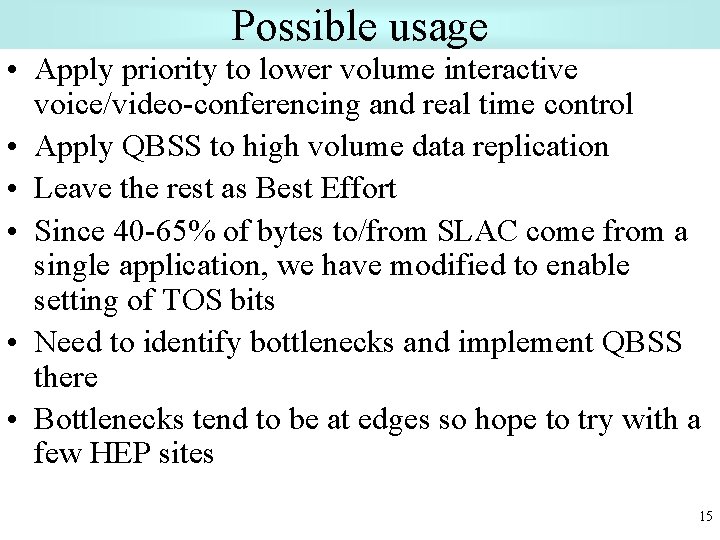 Possible usage • Apply priority to lower volume interactive voice/video-conferencing and real time control