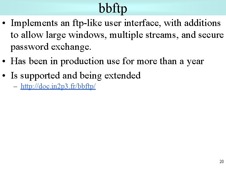 bbftp • Implements an ftp-like user interface, with additions to allow large windows, multiple