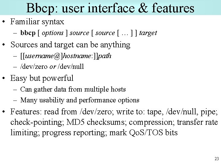 Bbcp: user interface & features • Familiar syntax – bbcp [ options ] source