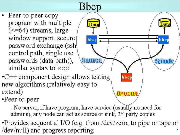 Bbcp • Peer-to-peer copy program with multiple Data (<=64) streams, large window support, secure