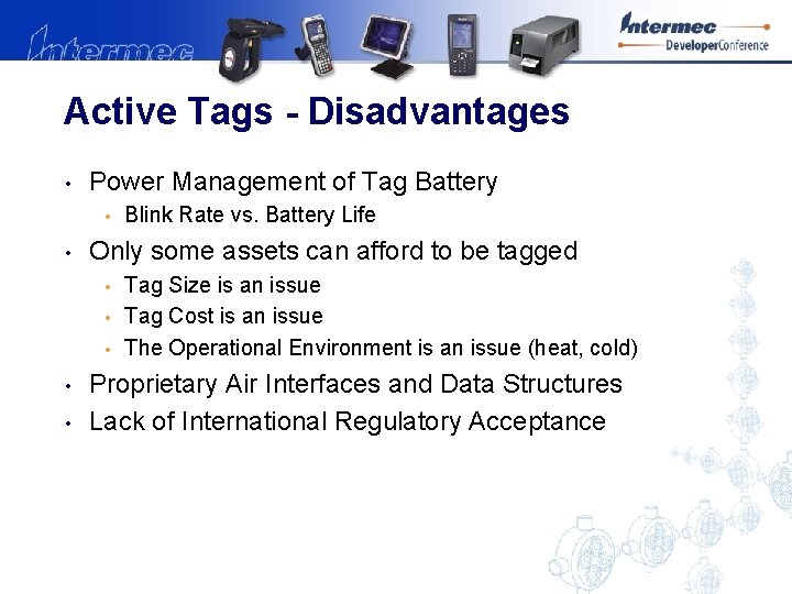 Active Tags - Disadvantages • Power Management of Tag Battery • • Only some