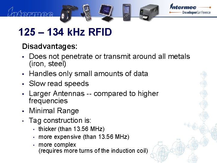 125 – 134 k. Hz RFID Disadvantages: • Does not penetrate or transmit around