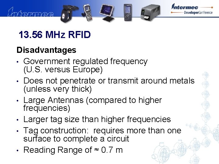 13. 56 MHz RFID Disadvantages • Government regulated frequency (U. S. versus Europe) •