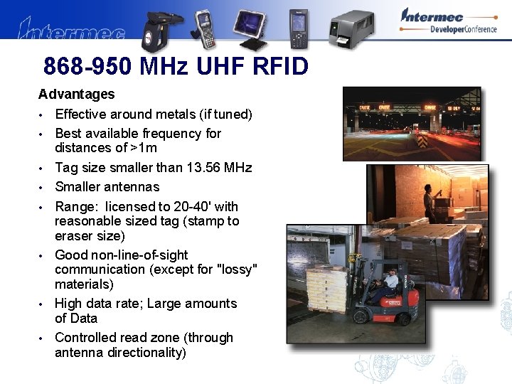 868 -950 MHz UHF RFID Advantages • Effective around metals (if tuned) • Best