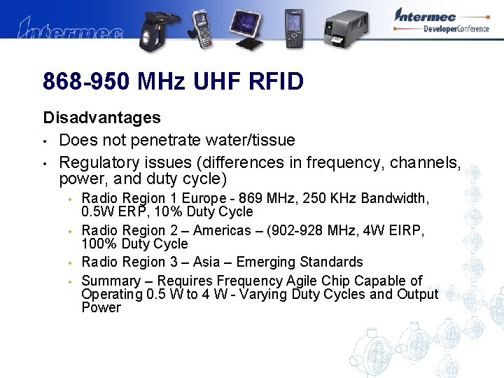 868 -950 MHz UHF RFID Disadvantages • Does not penetrate water/tissue • Regulatory issues