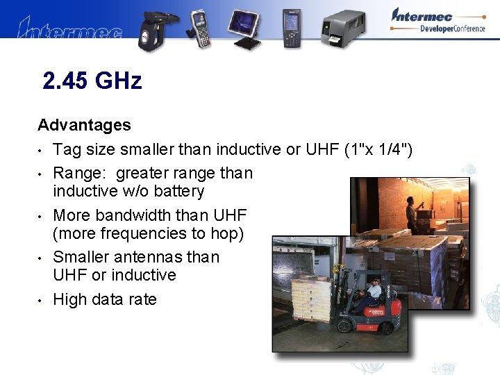 2. 45 GHz Advantages • Tag size smaller than inductive or UHF (1"x 1/4")