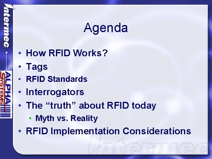 Agenda • How RFID Works? • Tags • RFID Standards • Interrogators • The
