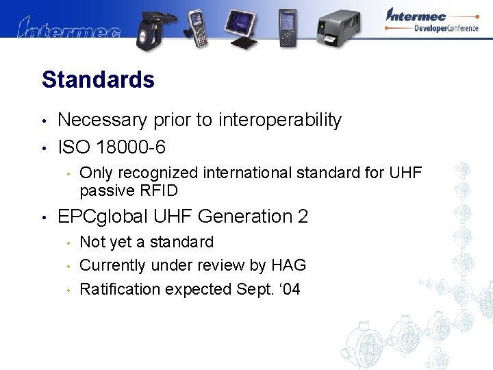 Standards • • Necessary prior to interoperability ISO 18000 -6 • • Only recognized