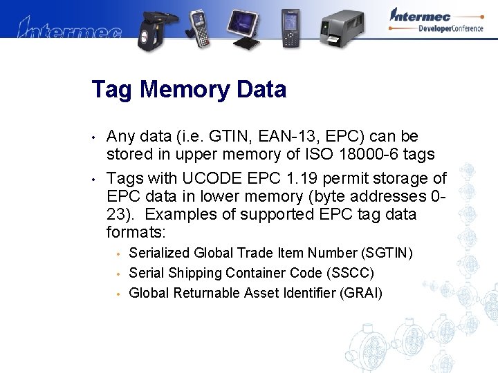 Tag Memory Data • • Any data (i. e. GTIN, EAN-13, EPC) can be