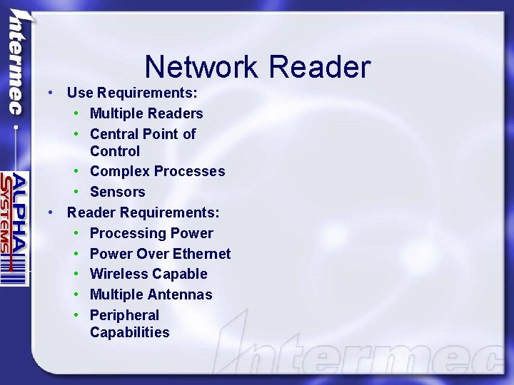 Network Reader • Use Requirements: • Multiple Readers • Central Point of Control •