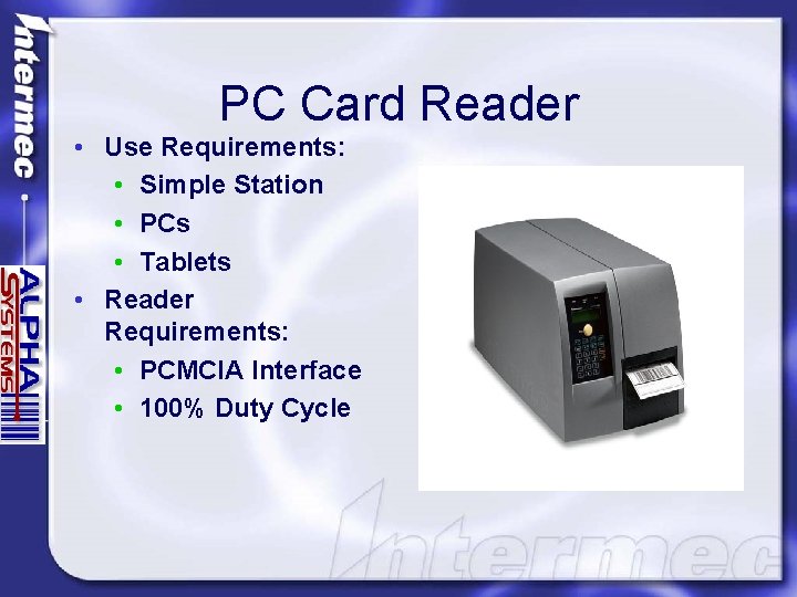 PC Card Reader • Use Requirements: • Simple Station • PCs • Tablets •