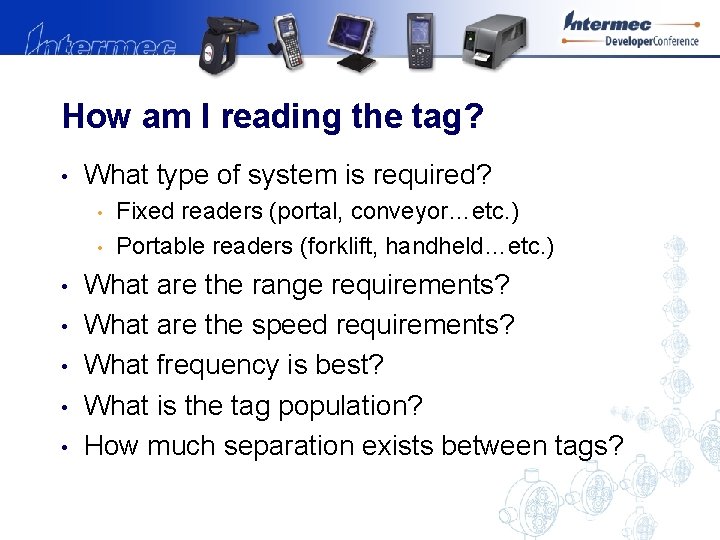 How am I reading the tag? • What type of system is required? •