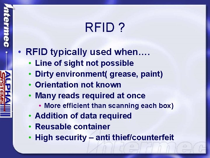 RFID ? • RFID typically used when…. • • Line of sight not possible