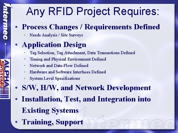 Any RFID Project Requires: • Process Changes / Requirements Defined • Needs Analysis /