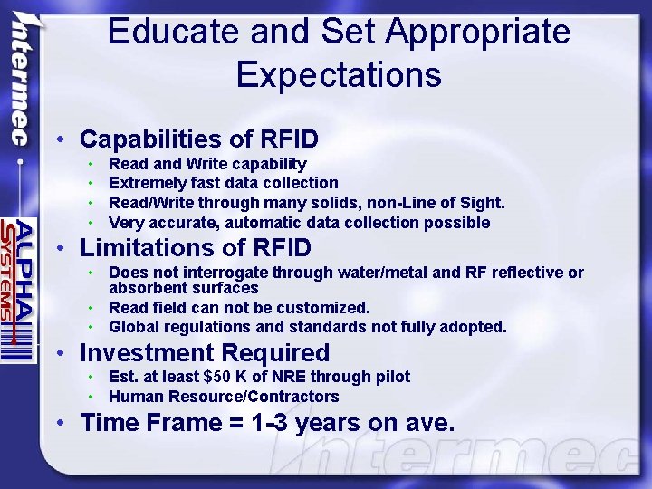 Educate and Set Appropriate Expectations • Capabilities of RFID • • Read and Write