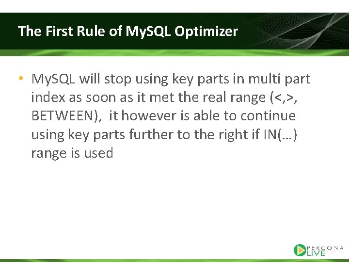 The First Rule of My. SQL Optimizer • My. SQL will stop using key