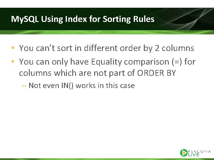 My. SQL Using Index for Sorting Rules • You can’t sort in different order