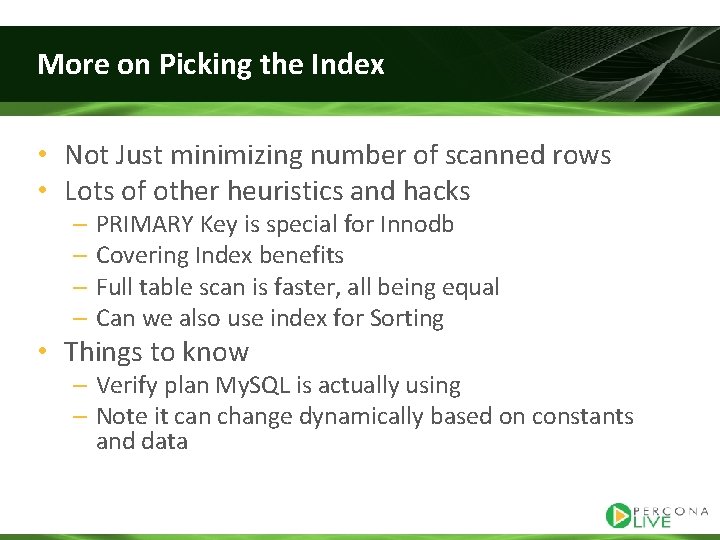 More on Picking the Index • Not Just minimizing number of scanned rows •
