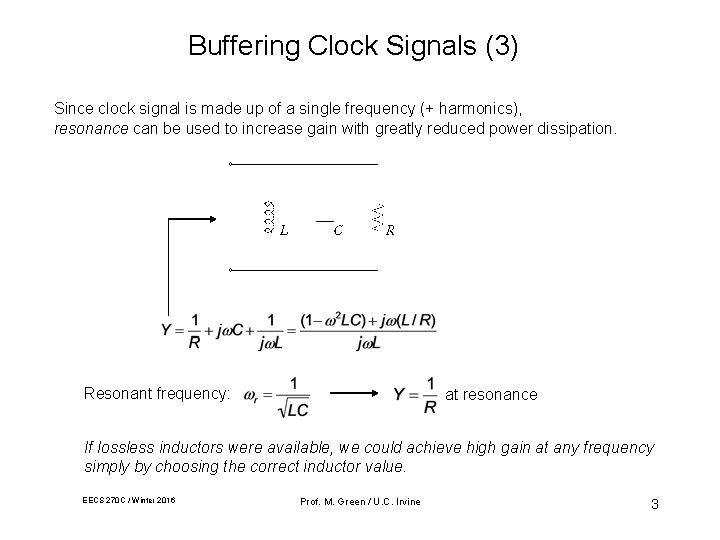 Buffering Clock Signals (3) Since clock signal is made up of a single frequency