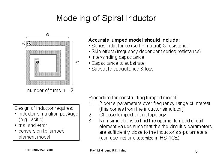 Modeling of Spiral Inductor 1 2 Accurate lumped model should include: • Series inductance