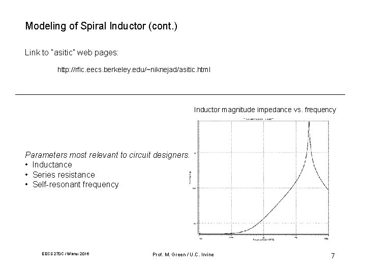 Modeling of Spiral Inductor (cont. ) Link to “asitic” web pages: http: //rfic. eecs.