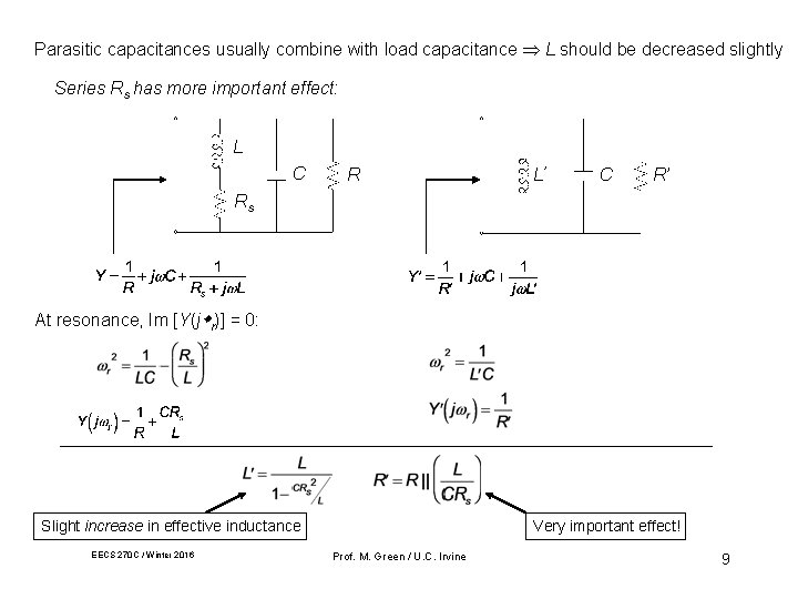 Parasitic capacitances usually combine with load capacitance L should be decreased slightly Series Rs