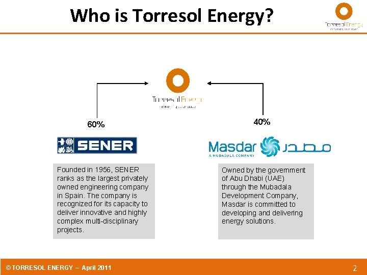  Who is Torresol Energy? 60% Founded in 1956, SENER ranks as the largest