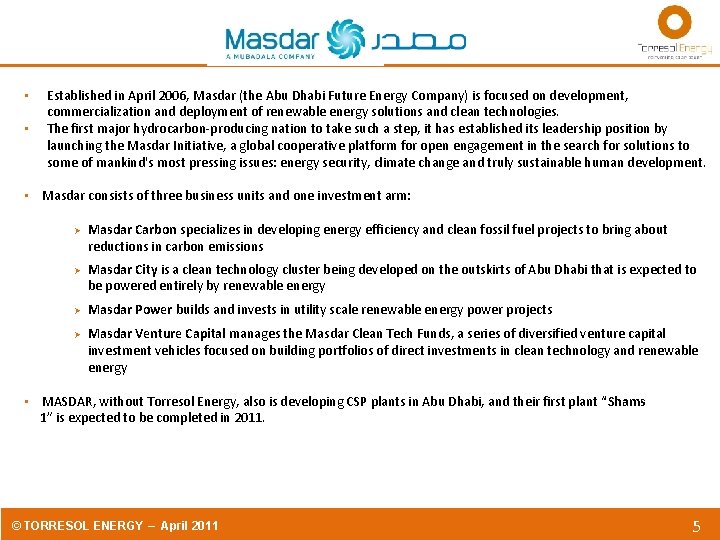  • • Established in April 2006, Masdar (the Abu Dhabi Future Energy Company)