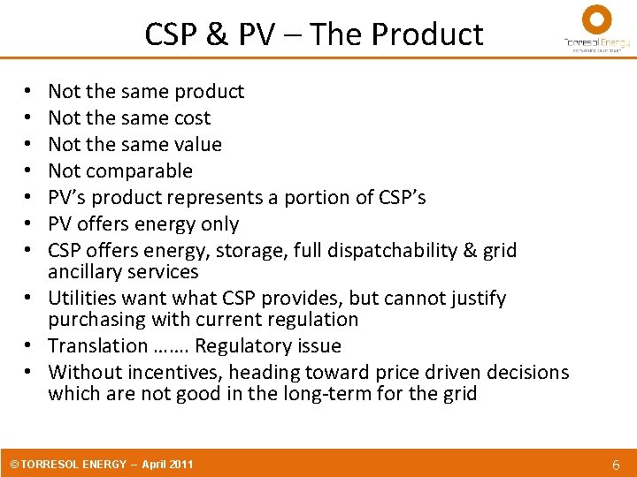 CSP & PV – The Product Not the same product Not the same cost