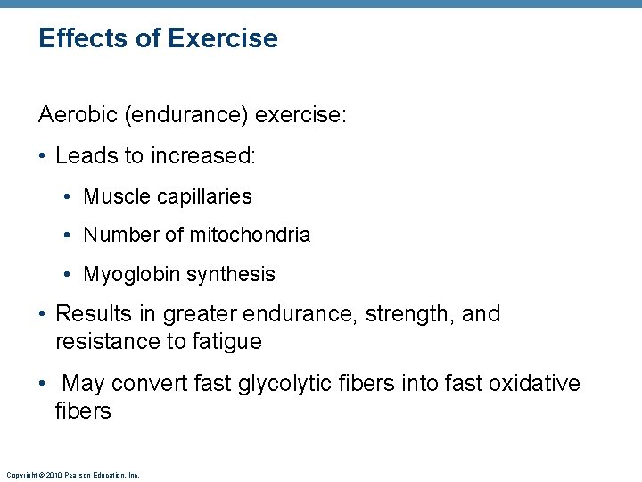 Effects of Exercise Aerobic (endurance) exercise: • Leads to increased: • Muscle capillaries •