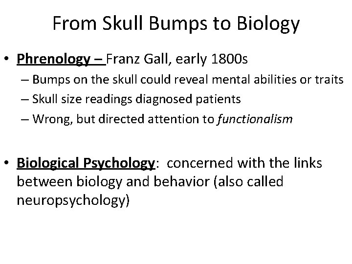 From Skull Bumps to Biology • Phrenology – Franz Gall, early 1800 s –