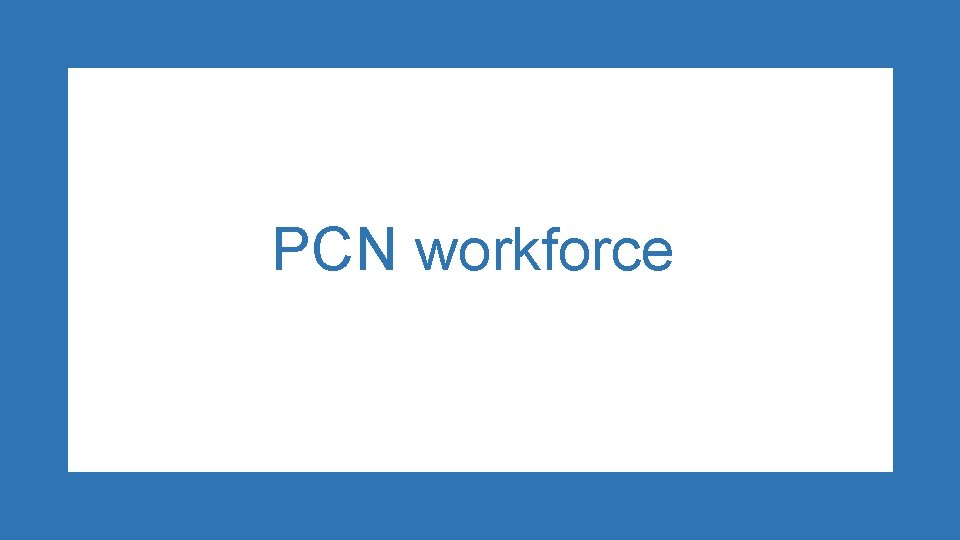 PCN workforce 