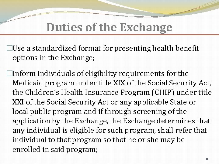 Duties of the Exchange �Use a standardized format for presenting health benefit options in