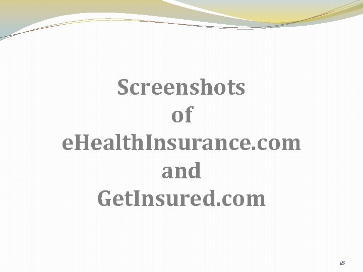 Screenshots of e. Health. Insurance. com and Get. Insured. com 18 