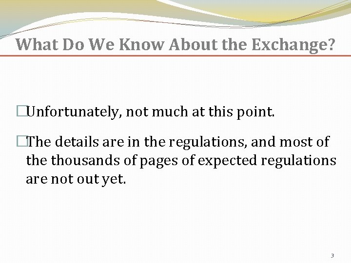 What Do We Know About the Exchange? �Unfortunately, not much at this point. �The