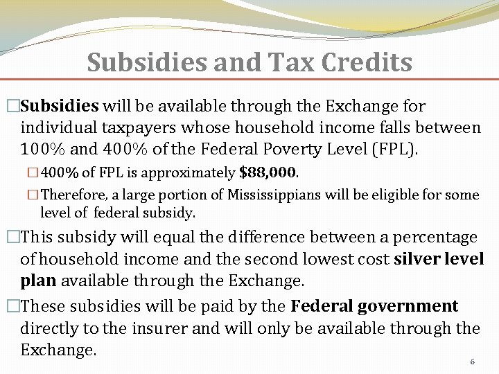 Subsidies and Tax Credits �Subsidies will be available through the Exchange for individual taxpayers