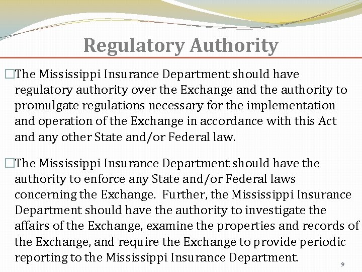 Regulatory Authority �The Mississippi Insurance Department should have regulatory authority over the Exchange and