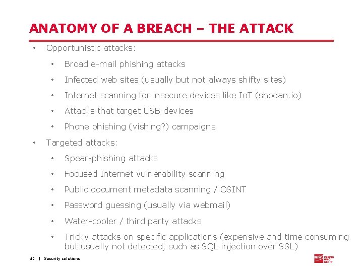 ANATOMY OF A BREACH – THE ATTACK • • 12 Opportunistic attacks: • Broad