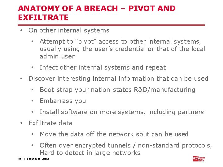 ANATOMY OF A BREACH – PIVOT AND EXFILTRATE • On other internal systems •