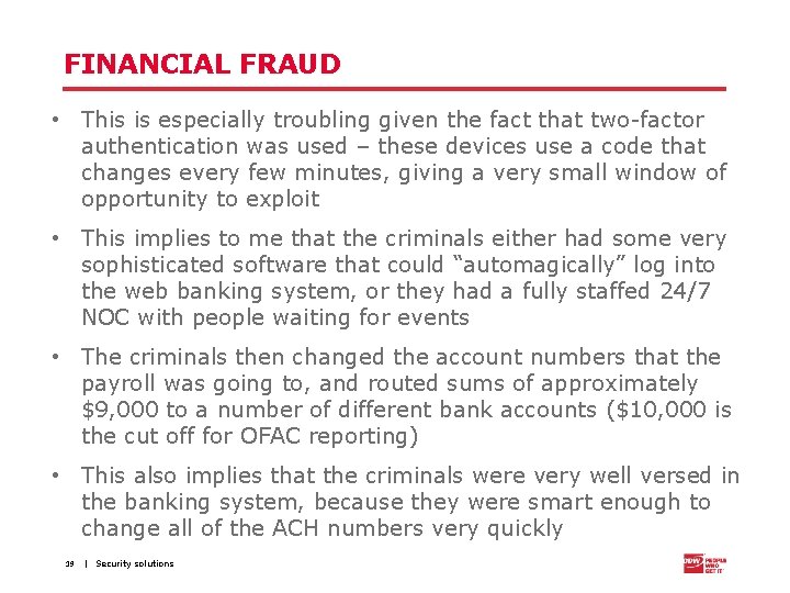 FINANCIAL FRAUD • This is especially troubling given the fact that two-factor authentication was