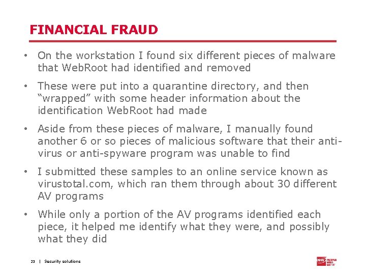 FINANCIAL FRAUD • On the workstation I found six different pieces of malware that