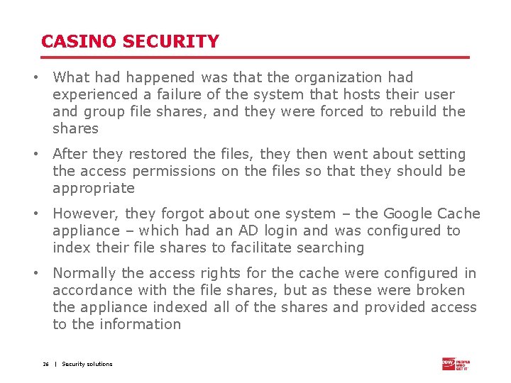 CASINO SECURITY • What had happened was that the organization had experienced a failure