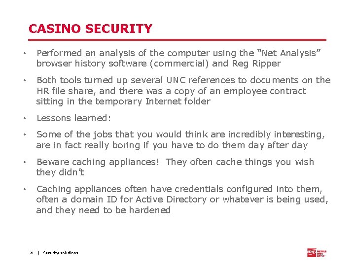CASINO SECURITY • Performed an analysis of the computer using the “Net Analysis” browser