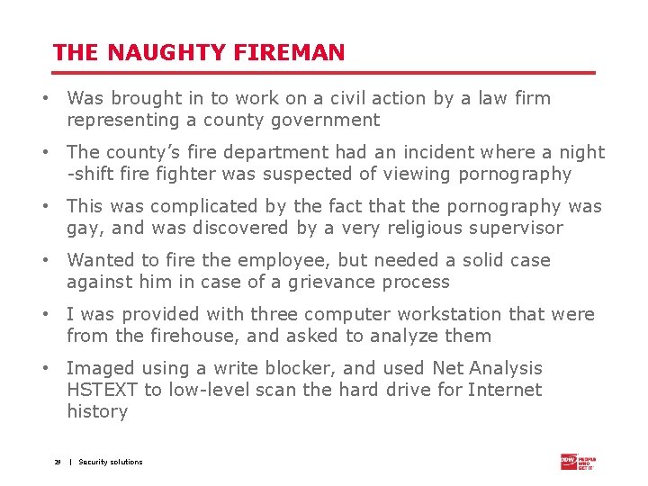 THE NAUGHTY FIREMAN • Was brought in to work on a civil action by